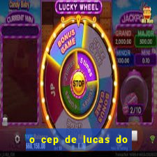 o cep de lucas do rio verde